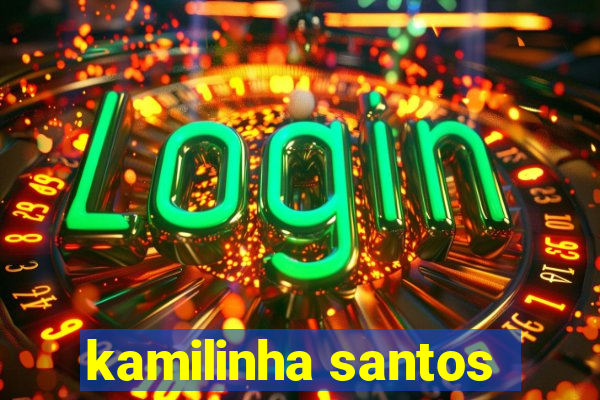 kamilinha santos